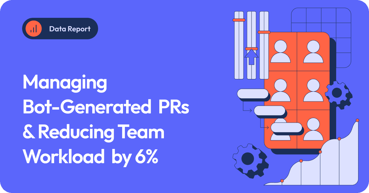 Cover image for Managing Bot-Generated PRs & Reducing Team Workload by 6%